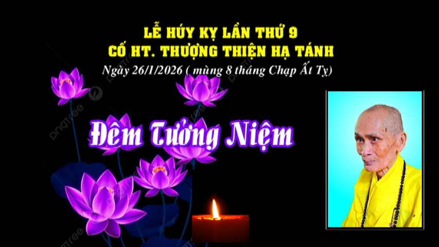 ĐÊM TƯỞNG NIỆM – Lễ Húy Kỵ Lần Thứ 9 Cố HòaThượng Thượng Thiện Hạ Tánh – Viện Chủ Viện Chuyên Tu