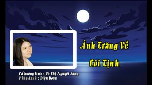 Ánh Trăng Về Cõi Tịnh – Cố Hương Linh Võ Thị Nguyệt Sáng (PD: Diệu Đoan) Bào Tỷ TT.Thích Thiện Thuận