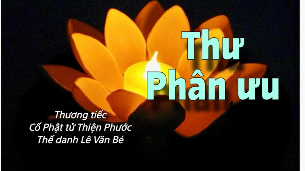 Thư Phân ưu – Chia buồn cùng gia đình cố Phật tử Thiện Phước, thế danh Lê Văn Bé