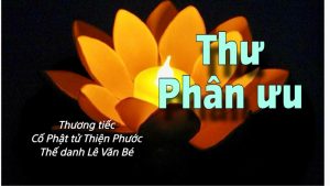 Thư Phân ưu – Chia buồn cùng gia đình cố Phật tử Thiện Phước, thế danh Lê Văn Bé