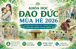 “NGƯỜI THẬT – GƯƠNG THẬT”- PHƯƠNG PHÁP GIÁO DỤC CỐT LÕI TẠI KHÓA TU MÙA HÈ 2026 – KHÓA HỌC ĐẠO ĐỨC MÙA HÈ 2026 – TU VIỆN CHƠN NHƯ