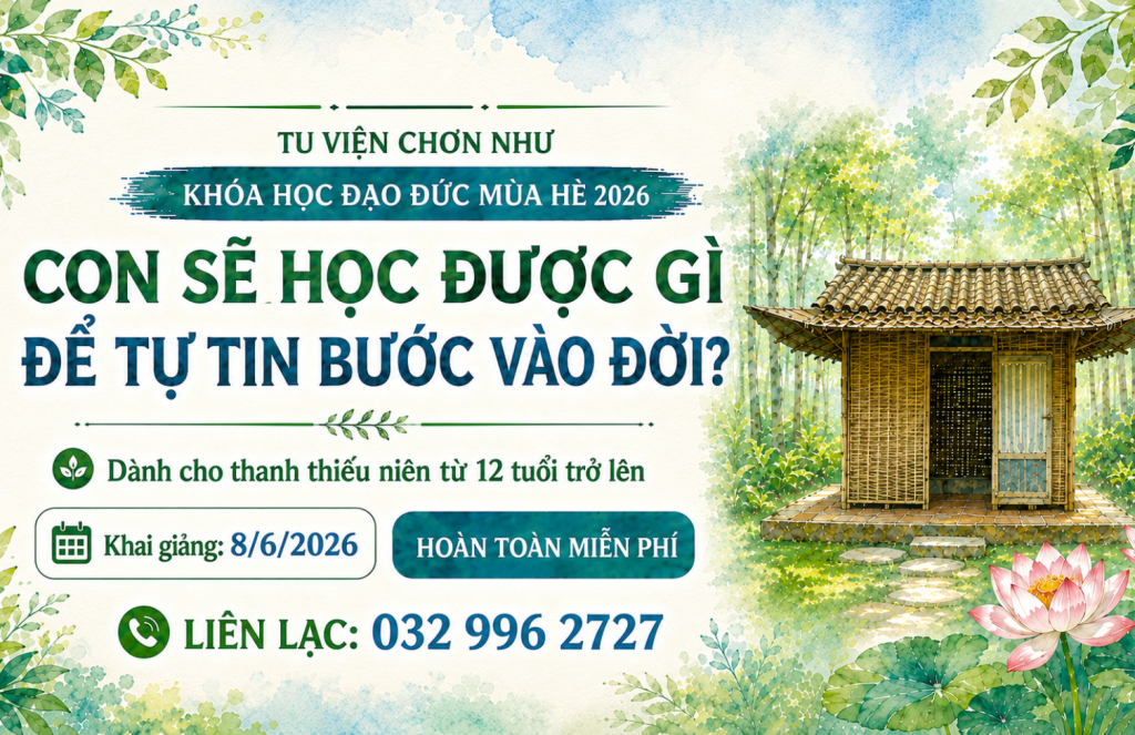 CON SẼ HỌC ĐƯỢC GÌ ĐỂ TỰ TIN BƯỚC VÀO ĐỜI? – TẠI KHÓA TU MÙA HÈ 2026 – KHÓA HỌC ĐẠO ĐỨC MÙA HÈ 2026 – TU VIỆN CHƠN NHƯ