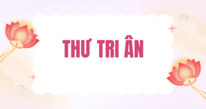 THƯ TRI ÂN V/v Cúng dường Trường hạ Chùa Vạn Thiện – Đợt 1
