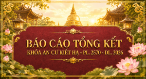 BÁO CÁO TỔNG KẾT KHÓA AN CƯ KIẾT HẠ – PL. 2570 – DL. 2026